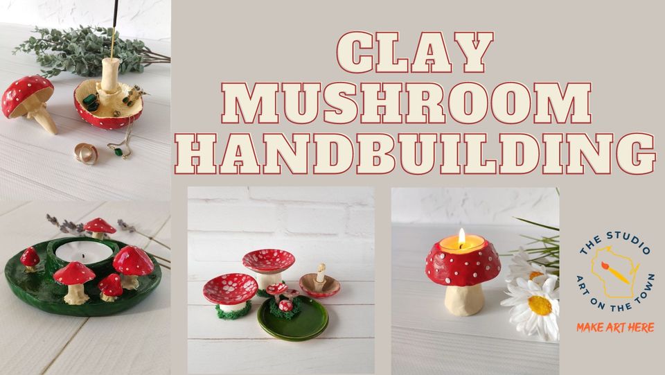 Clay Mushroom Hand Building Workshop